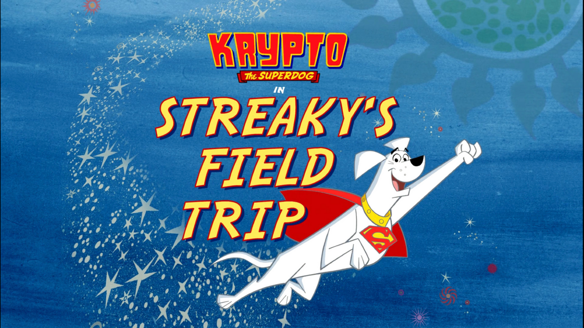 Streaky's Field Trip Krypto the Superdog Wiki Fandom