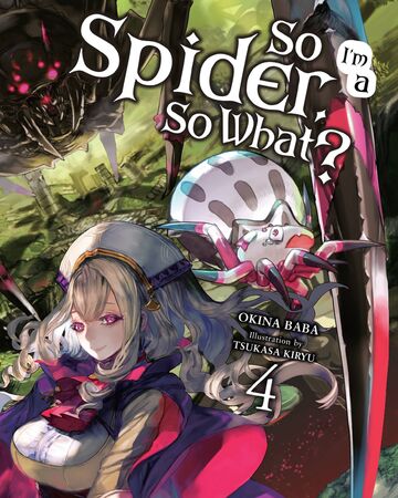 Light Novels - Volume 4 | So I'm A Spider, So What? Wiki | Fandom