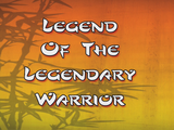 Legend of the Legendary Warrior