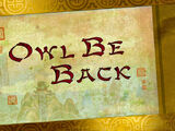 Owl Be Back/Transcript