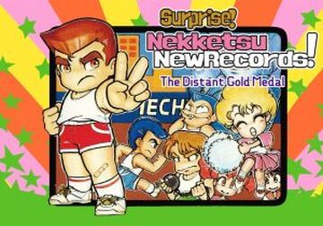 Surprise! Nekketsu New Records! The Distant Gold Medal Surprise! Nekketsu New Records! The Distant Gold Medal