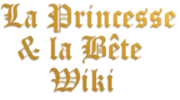 Wiki La Princesse et la Bête