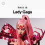 Spotify: This Is Lady Gaga