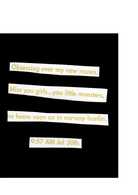 "Увлеченна новыми музами. Скучаю по вам девочки...вы маленькие монстры, скоро буду дома xx в Норвегии. 9:57 AM 30 июля"