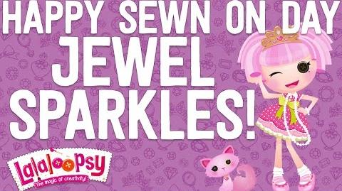Happy Sewn On Day Jewel Sparkles! We're Lalaloopsy