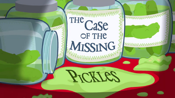 The Case of the Missing Pickles title card
