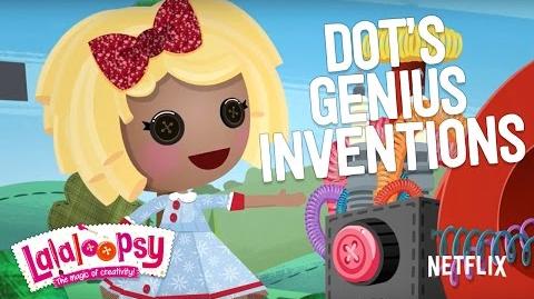 Dot's Genius Inventions! We're Lalaloopsy