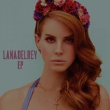 Lana Del Rey (EP) (1.13 MB) Lana Del Rey (2012)