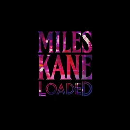 Miles Kane - Loaded