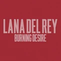 Burning Desire (song) (160 KB) "Burning Desire" (2013)
