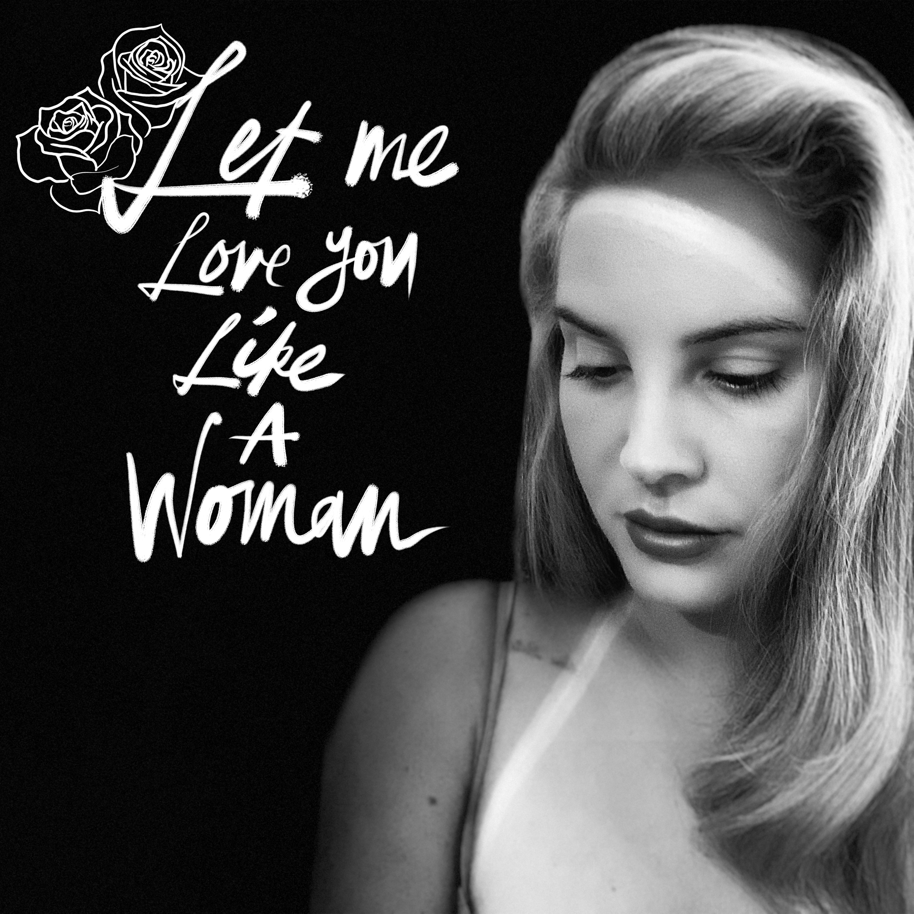 Let Me Love You like a Woman (song), Lana Del Rey Wiki