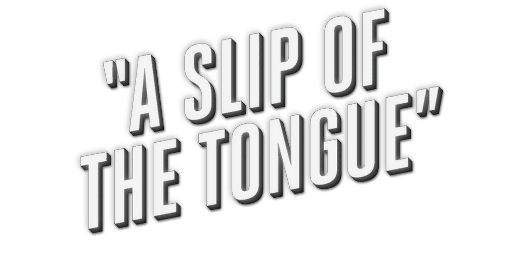 a slip on the tongue