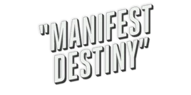 Manifest Destiny