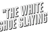 The White Shoe Slaying