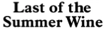 Last of the Summer Wine Wikia