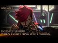 Fantastic Negrito - When Everything Went Wrong - Arcane League of Legends - Riot Games Music