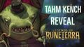 Tahm Kench Reveal New Champion - Legends of Runeterra