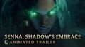 Senna Shadow’s Embrace Champion Animated Trailer - League of Legends