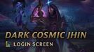 Dark Cosmic Jhin - Login Screen