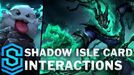 Shadow Isle Card Special Interactions - Thresh, Elise, Hecarim, Kalista etc