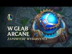 W głąb Arcane - Oficjalna zapowiedź wydarzenia (League of Legends)