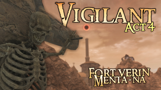 Vigilant Act 4 Fort Verin & Menta-Na