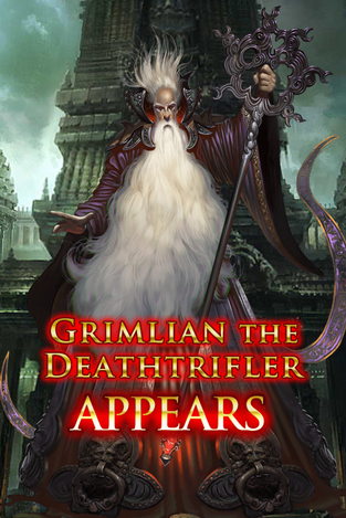 Grimlian the Deathtrifler Appears