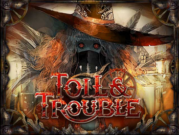 Toil and Trouble