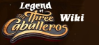 Legend of the Three Caballeros Wiki