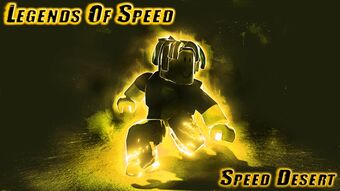 Speed Desert Legends Of Speed Wiki Fandom - roblox legends of speed codes wikia