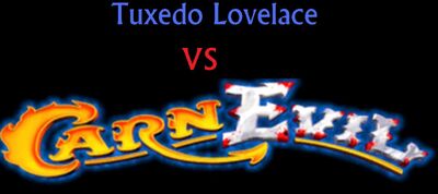 Tuxedo Lovelace vs CarnEvil