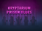 Kryptarium Prison Blues
