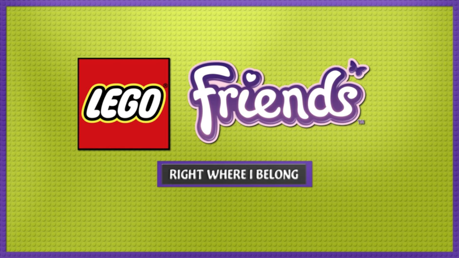 Right Where I Belong Lego Friends Wiki Fandom