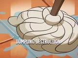 Dumpling Destruction