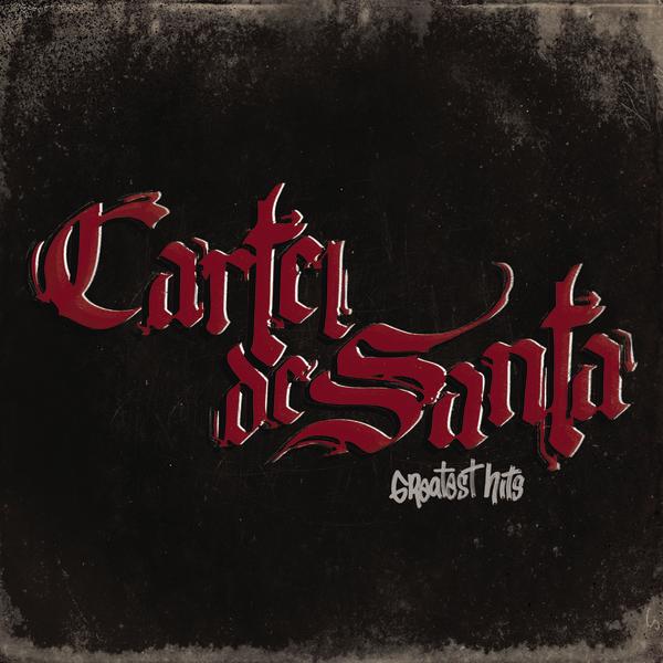 Cartel de Santa Greatest Hits | Wiki Letras de Rap Mexicano | Fandom
