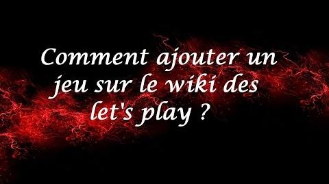 Tuto_-_Comment_ajouter_un_jeu_sur_le_wiki_des_let's_play