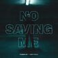 "No Saving Me"