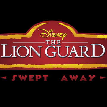 Swept Away The Lion Guard Wiki Fandom Swept Away The Lion Guard Wiki Fandom
