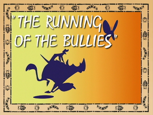 Running of the bullies