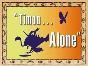 Timon...Alone