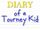 Diary of a Tourney Kid