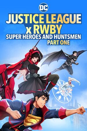 Justice League x RWBY Super Heroes and Huntsmen, Part One