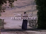 Episode 713: Come, Let Us Reason Together