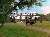 Episode 422: I'll Be Waving As You Drive Away (Part 2)