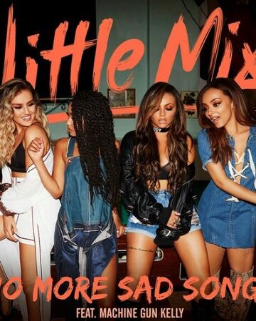 No More Sad Songs Little Mix Wiki Fandom