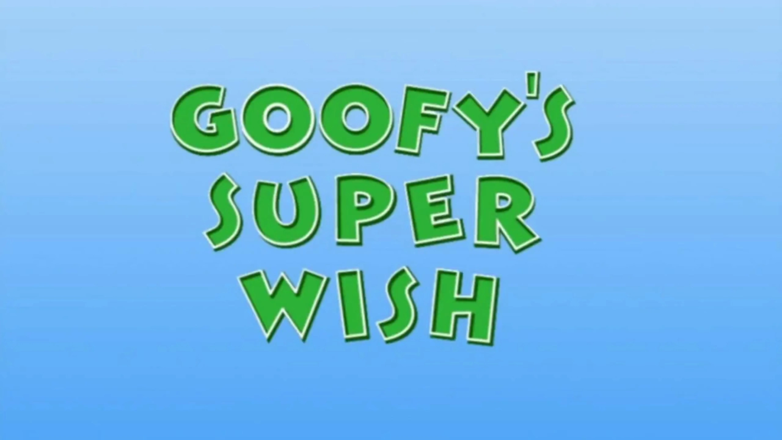 Goofy's Super Wish/Transcript | LMT's Personal Wiki | Fandom
