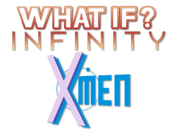 What If? Infinity - X-Men (2015)