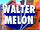 Walter Melon