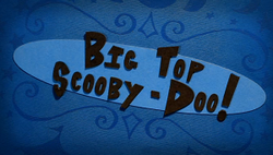 Big Top Scooby Doo title card