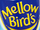 Mellow Bird's